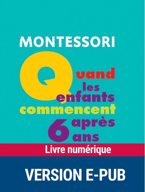 ebook cover of Quand les enfants commencent après 6 ans - Montessori, by Sylvia Dorance, Vanessa Toinet