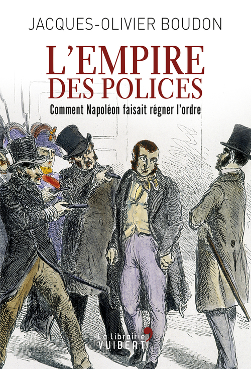 ebook cover of L'Empire des polices : Comment Napoléon faisait régner l'ordre, by Jacques-Olivier Boudon