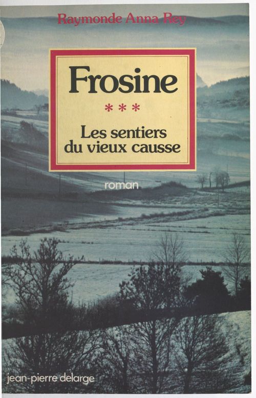 Couverture ebook de Les sentiers du vieux Causse (3) : Frosine, de Anna Rey