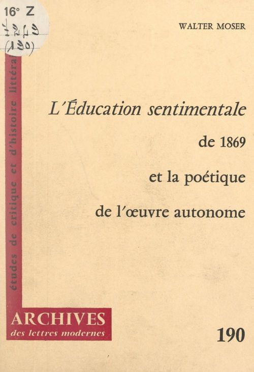 Couverture ebook de L'éducation sentimentale, de 1869 et la poétique de l'oeuvre autonome, de Walter Moser