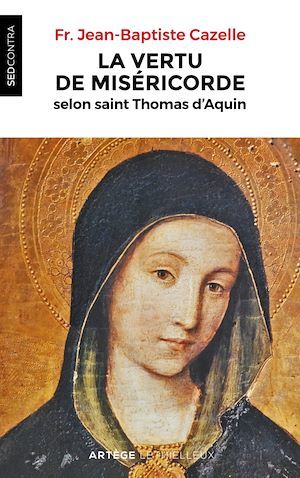 ebook cover of La vertu de miséricorde selon saint Thomas d'Aquin, by Jean-Baptiste Cazelle