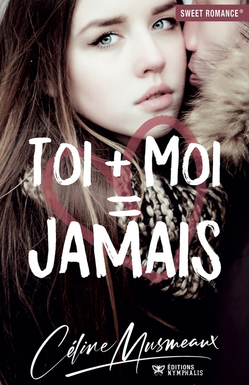 ebook cover of Toi + Moi = Jamais, by Céline Musmeaux