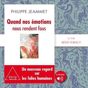 audiobook cover of Quand nos émotions nous rendent fous, by Philippe Jeammet