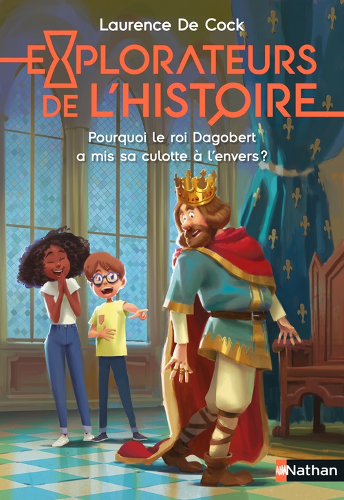 ebook cover of Explorateurs de l'Histoire : Pourquoi le roi Dagobert a mis sa culotte à l'envers ?, by Laurence de Cock, Eva Grynszpan, Joël Corcia