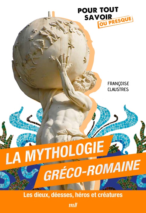 Couverture ebook de La mythologie gréco-romaine : Les dieux, déesses, héros et créatures, de Françoise Claustres