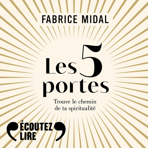 Couverture audiobook de Les 5 portes - Trouve le chemin de ta spiritualité, de Fabrice Midal