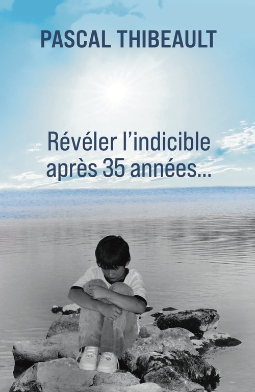ebook cover of Révéler l'indicible après 35 années..., by Pascal Thibeault