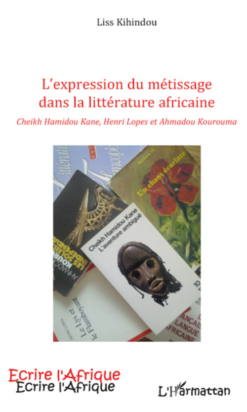 ebook cover of EXPRESSION DU METISSAGE DANS LA LITTERATURE AFRICAINE CHEIKH, by Kihindou Liss