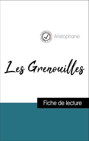 ebook cover of Analyse de l'oeuvre : Les Grenouilles (résumé et fiche de lecture plébiscités par les enseignants sur fichedelecture.fr), by Aristophane