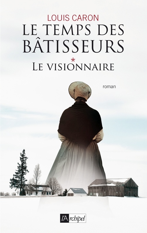 Couverture ebook de Le temps des bâtisseurs - Tome 1 Le visionnaire, de Louis Caron