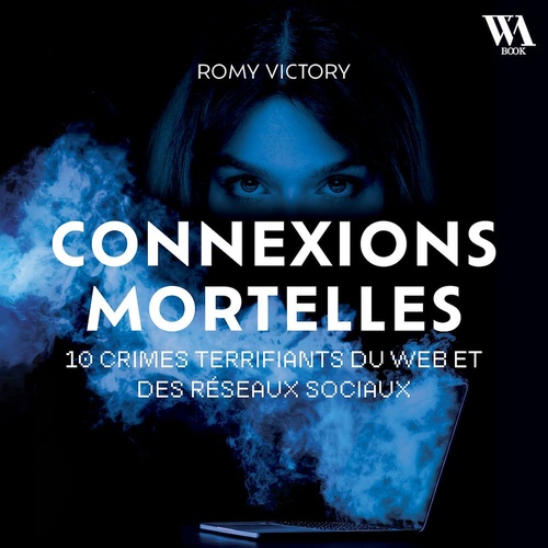 Couverture audiobook de Connexions mortelles - 10 crimes terrifiants du web et des réseaux sociaux, de