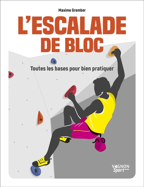 Couverture ebook de L'escalade de bloc - Toutes les bases pour bien pratiquer, de Maxime Grember