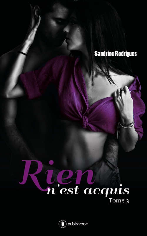 ebook cover of Rien n'est acquis - Tome 3, by Sandrine Rodrigues