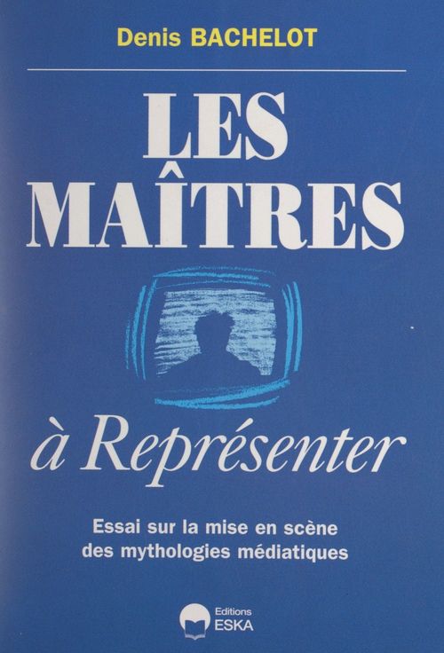 ebook cover of Les maîtres à représenter, by Denis Bachelot