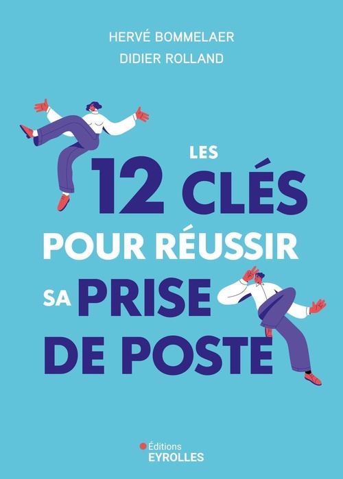 ebook cover of Les 12 clés pour réussir sa prise de poste, by Hervé Bommelaer, Didier Rolland