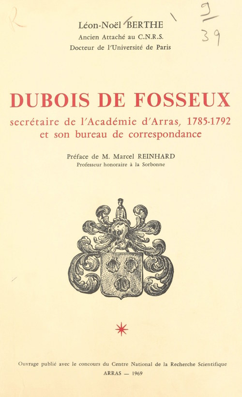 Couverture ebook de Dubois de Fosseux, secrétaire de l'Académie d'Arras, 1785-1792 et son bureau de correspondance, de Leon-Noel Berthe