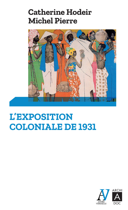 Couverture ebook de L'exposition coloniale de 1931, de Catherine Hodeir, Michel Pierre