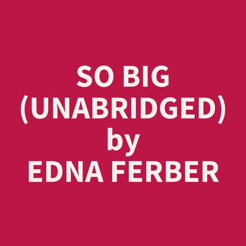Couverture audiobook de So Big (UNABRIDGED), de Edna FERBER