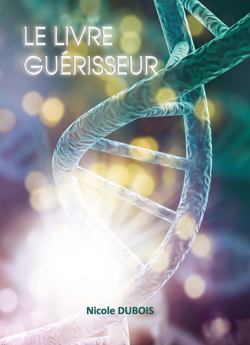 Couverture ebook de Le Livre guérisseur, de Nicole Dubois