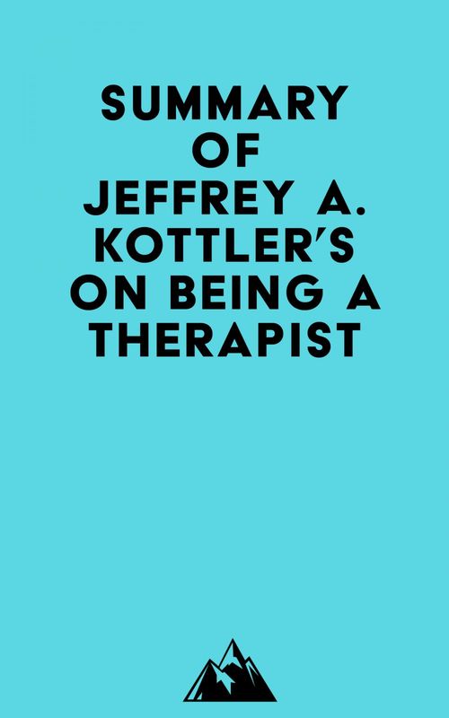 ebook cover of Summary of Jeffrey A. Kottler's On Being a Therapist, by Everest Media