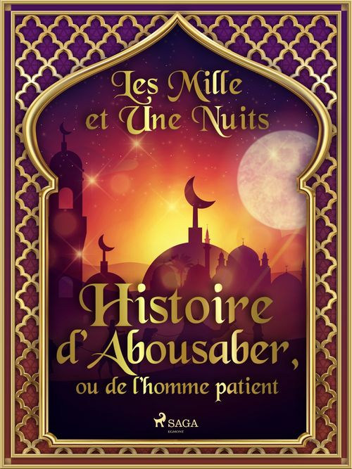 ebook cover of Histoire d´Abousaber, ou de l´homme patient, by - Les Mille Et Une Nuits