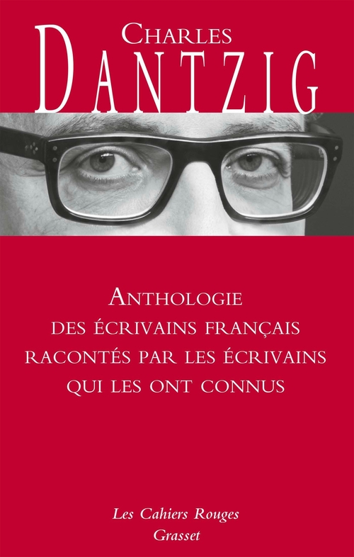 Couverture ebook de Anthologie des écrivains français racontés par les écrivains qui les ont connus, de Charles Dantzig