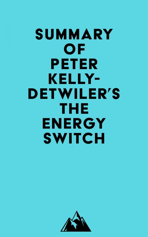 Couverture ebook de Summary of Peter Kelly-Detwiler's The Energy Switch, de Everest Media