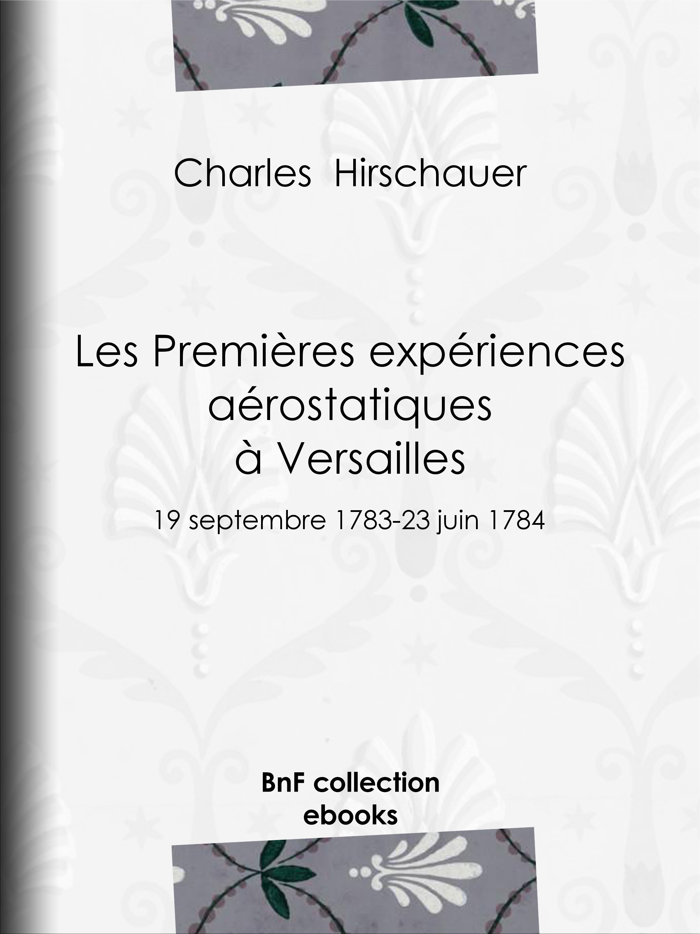 Couverture ebook de Les Premières Expériences aérostatiques à Versailles, de Charles Hirschauer