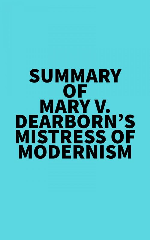 Couverture ebook de Summary of Mary V. Dearborn's Mistress Of Modernism, de Everest Media