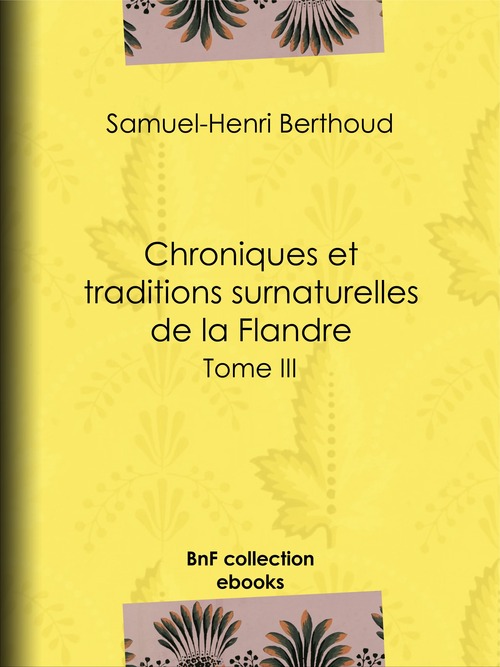 ebook cover of Chroniques et traditions surnaturelles de la Flandre, by Samuel-henri Berthoud, Charles Lemesle