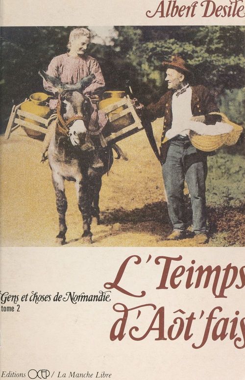 Couverture ebook de L'Teimps d'aôt fais (2). Gens et choses de Normandie, de Albert Desile