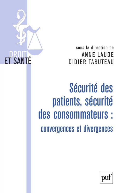 Couverture ebook de Sécurité des patients, sécurité des consommateurs : convergences et divergences, de Anne Laude, Didier Tabutea