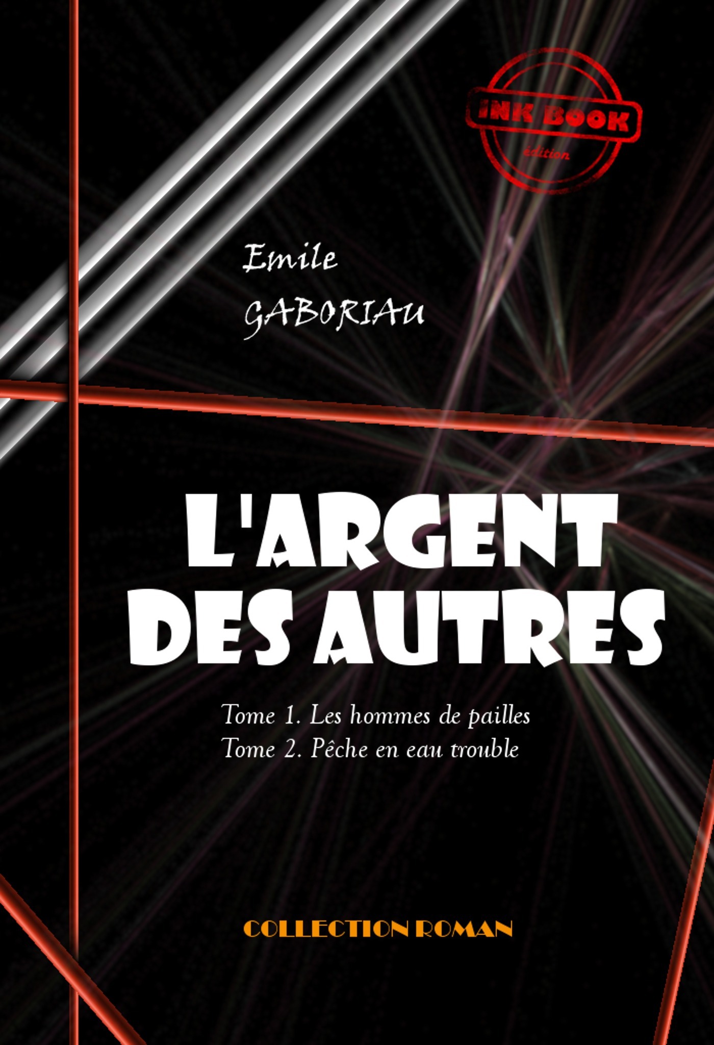 ebook cover of L'Argent des autres - T1. Les hommes de pailles & T2. Pêche en eau trouble [édition intégrale revue et mise à jour], by Emile Gaboriau