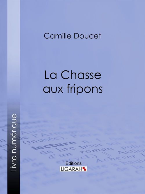 Couverture ebook de La Chasse aux fripons, de Camille Doucet, Ligaran