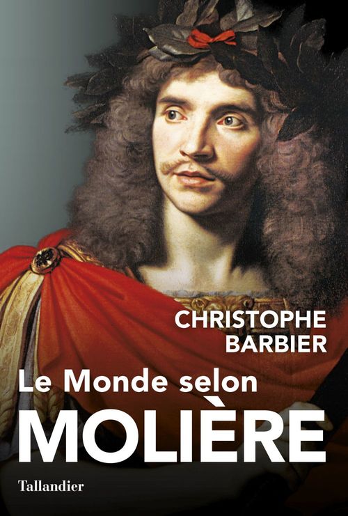 Couverture ebook de Le Monde selon Molière, de Christophe Barbier