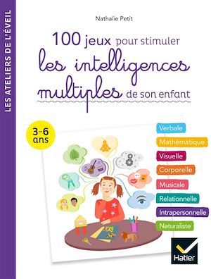 Couverture ebook de 100 activités pour stimuler les intelligences multiples de son enfant 3-6 ans, de Nathalie Petit