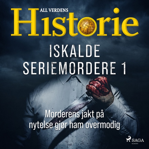 audiobook cover of Iskalde seriemordere I - Morderens jakt på nytelse gjør ham overmodig, by Alt Om Historie