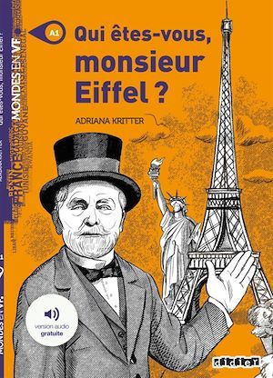 Couverture ebook de Mondes en VF - Qui êtes-vous Monsieur Eiffel ? - Niv. A1 - Ebook + audios, de Adriana Kritter