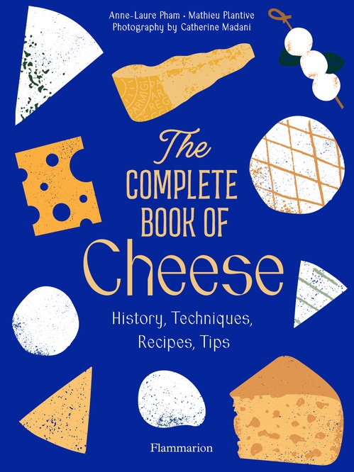 ebook cover of The Complete Book of Cheese, by Anne-Laure Pham, Mathieu Plantive, Catherine Madani