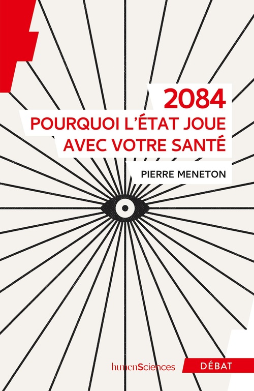 ebook cover of 2084 : Pourquoi l'État joue avec votre santé, by Pierre Meneton