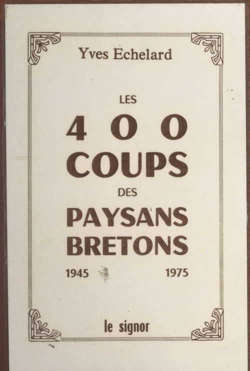 Couverture ebook de Les 400 coups des paysans bretons, 1945-1975, de Yves Echelard
