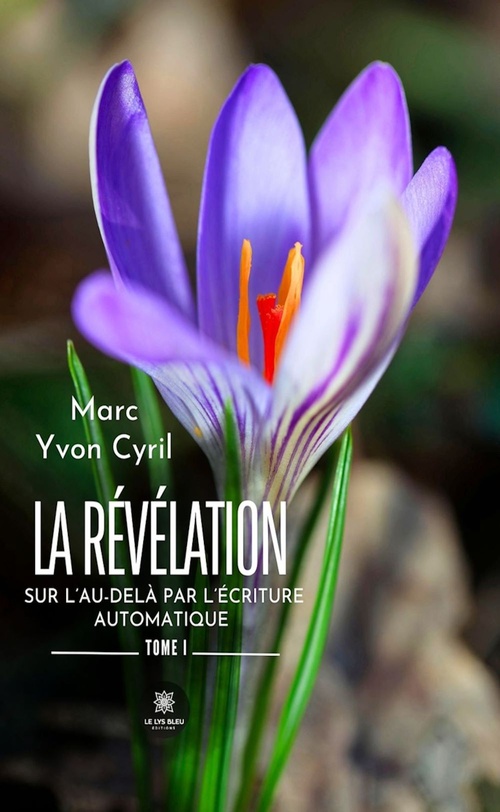 ebook cover of La révélation sur l'au-delà par l'écriture automatique - Tome 1, by Marc Yvon Cyril