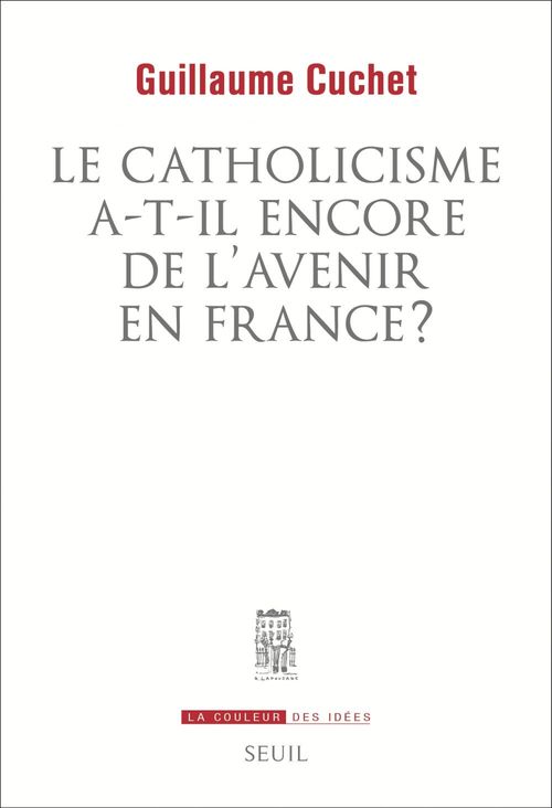 ebook cover of Le catholicisme a-t-il encore de l'avenir en France ?, by Guillaume Cuchet
