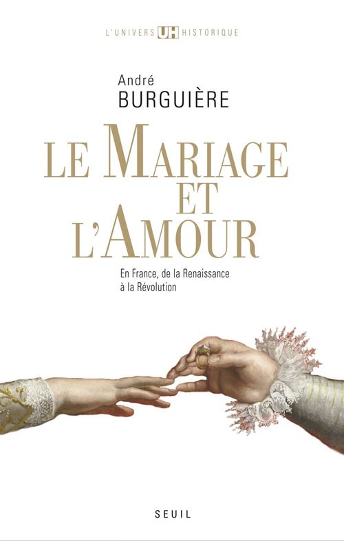 ebook cover of Le Mariage et l'Amour. en France, de la Renaissance à la Révolution, by André Burguière