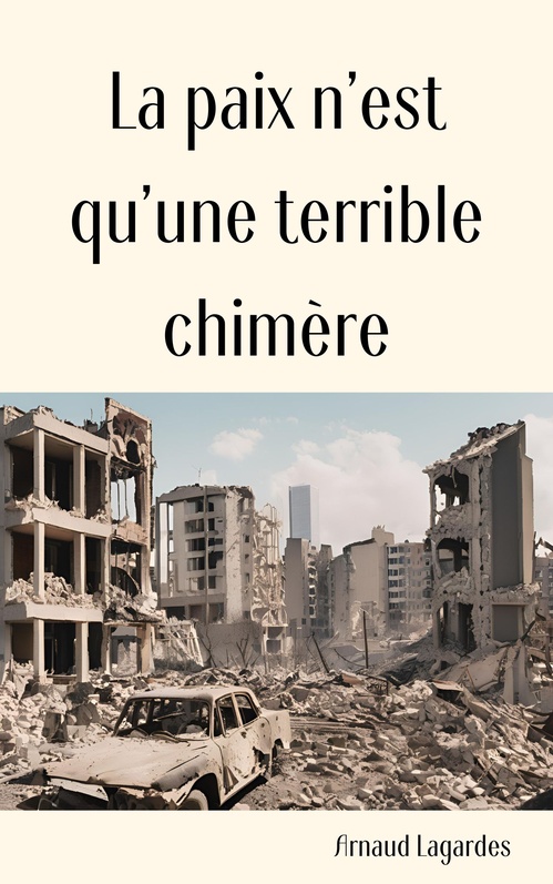 Couverture ebook de La paix n'est qu'une terrible chimère, de Arnaud Lagardes