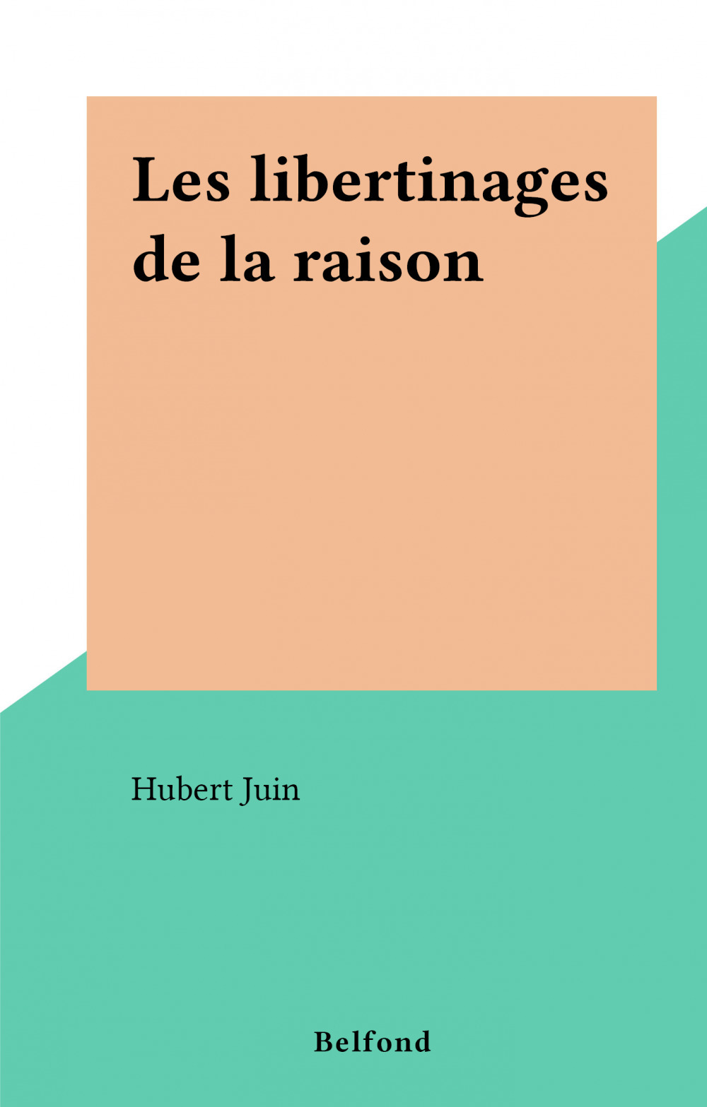 ebook cover of Les libertinages de la raison, by Hubert Juin