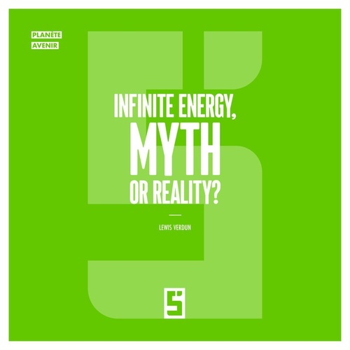 Couverture ebook de Infinite Energy, Myth or Reality ?, de Lewis Verdun
