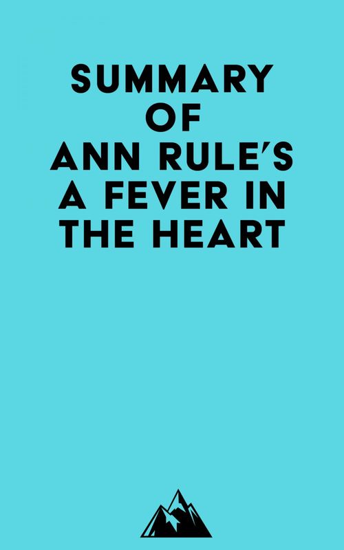 Couverture ebook de Summary of Ann Rule's A Fever in the Heart, de Everest Media