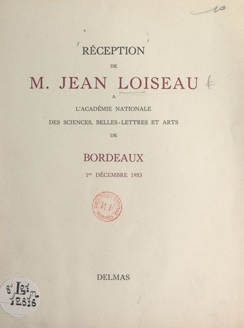 Couverture ebook de Réception de M. Jean Loiseau à l'Académie nationale des sciences, belles-lettres et arts de Bordeaux, 1er décembre 1953, de Jean Loiseau, Robert Dufourg