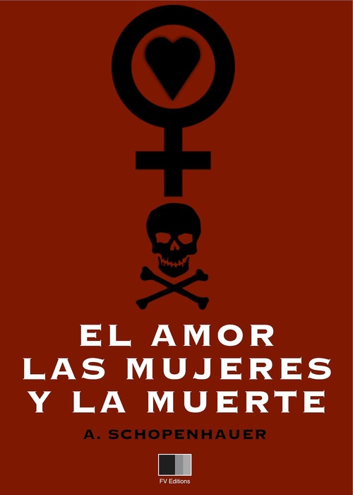 Couverture ebook de El Amor, las Mujeres y la Muerte, de Arthur Schopenhauer